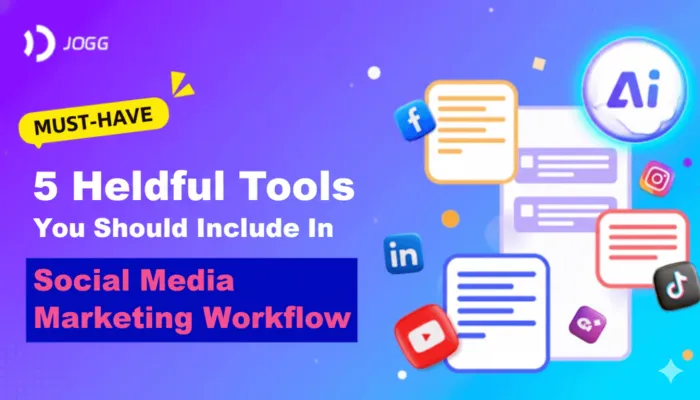 5 Helpful Tools You Should Include In Social Media Marketing Workflow